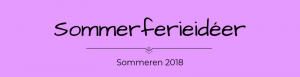 Lege, aktiviteter og steder til sommerferien